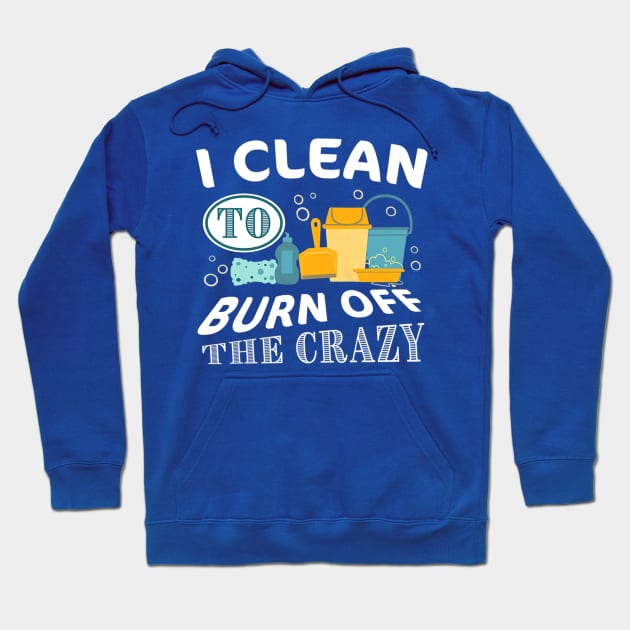 i clean to burn up the crazy  gift Hoodie by Conal Eriksen